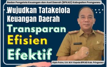 Olpin Putra S.H. M.H, (Kepala BPKAD Pringsewu) : “Tatakelola Keuangan Daerah yang Transparans, Efektif dan Efisien