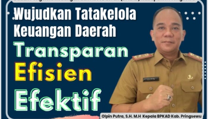 Olpin Putra S.H. M.H, (Kepala BPKAD Pringsewu) : “Tatakelola Keuangan Daerah yang Transparans, Efektif dan Efisien