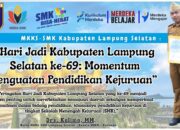 MKKS-SMK Kabupaten Lampung Selatan : “Hari Jadi Kabupaten Lampung Selatan ke-69: Momentum Penguatan Pendidikan Kejuruan”